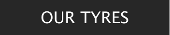 OUR TYRES