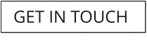 GET IN TOUCH